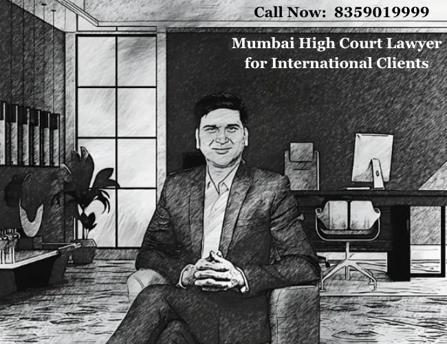 Mumbai High Court Lawyer for International Clients