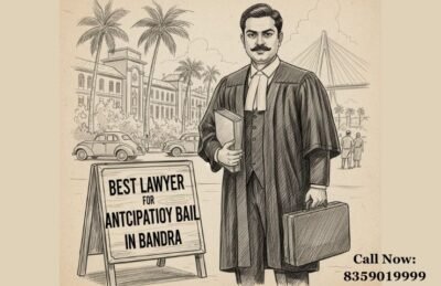 Best Lawyer for Anticipatory Bail in Bandra