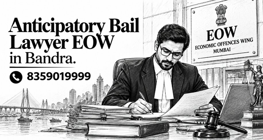 Anticipatory Bail Lawyer EOW in Bandra